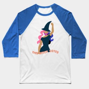 This Witch Votes! Baseball T-Shirt